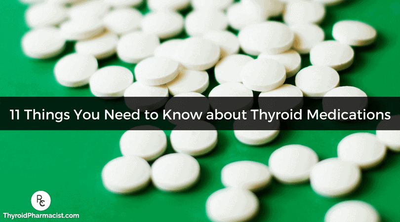 11 Things You Need to Know about Thyroid Medications