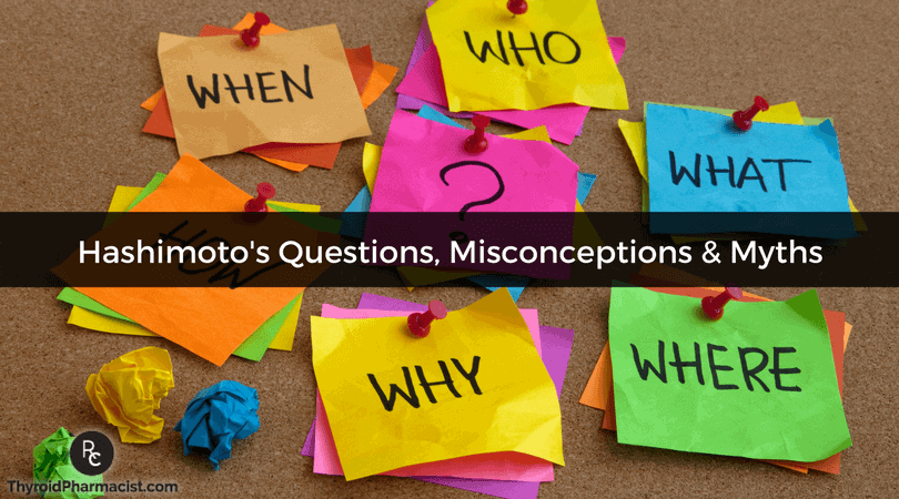 Hashimoto's Questions, Misconceptions & Myths