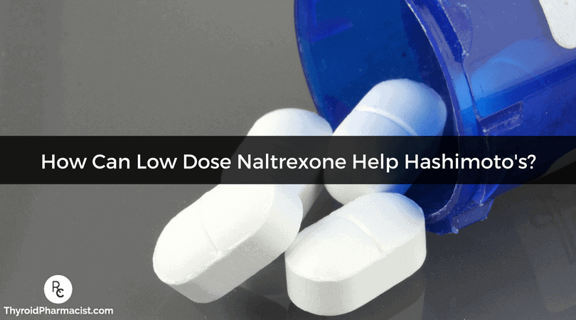 How Can Low Dose Naltrexone Help Hashimoto's