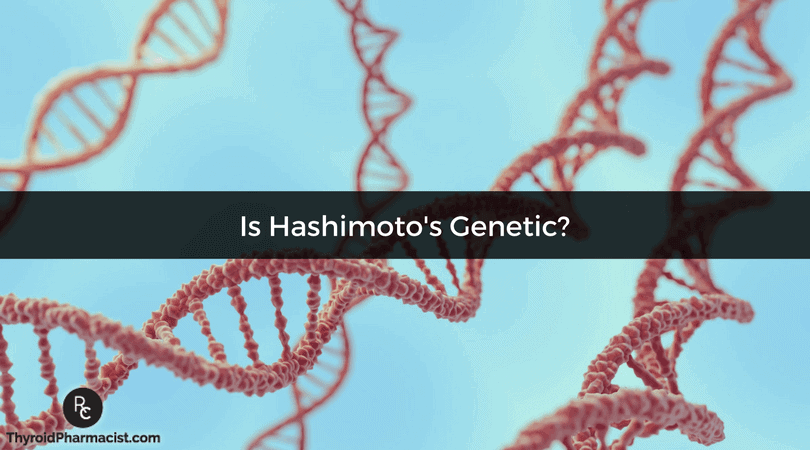 Is Hashimotos Hypothyroidism Genetic