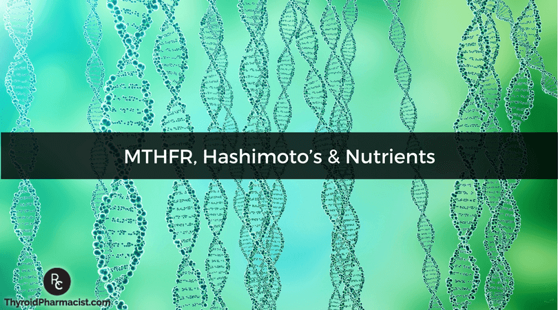 MTHFR, Hashimoto’s & Nutrients