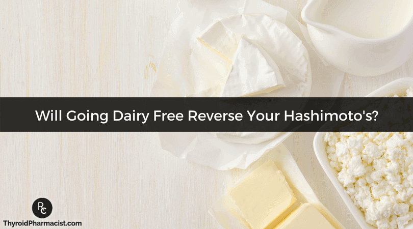 Sometimes going gluten free isn't enough. Eliminating dairy from your diet might help reverse your Hashimoto's.