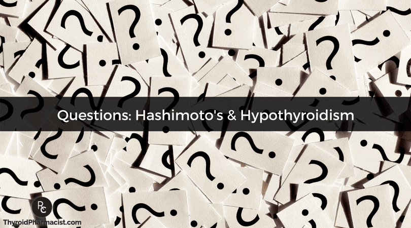 Questions Hashimoto's & Hypothyroidism