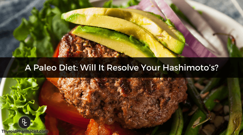 A Paleo Diet Will It Resolve Your Hashimotos?