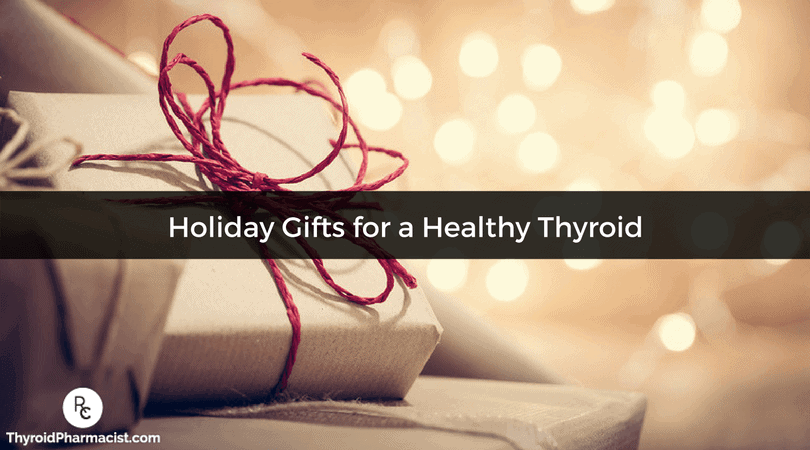 Holiday Gifts for a Healthy Thyroid