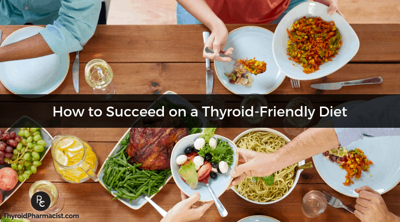 How to Succeed on a Thyroid Friendly Diet