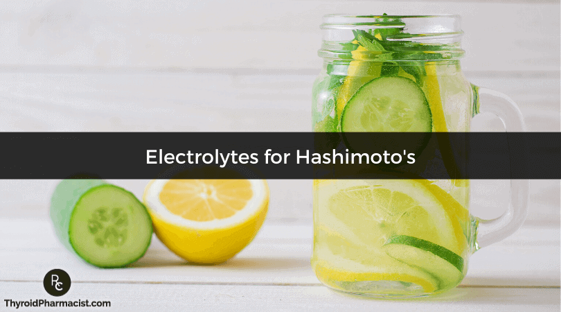 The Importance of Electrolytes for Hashimoto’s