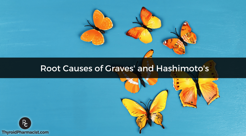 Graves and Hashimoto's Root Causes